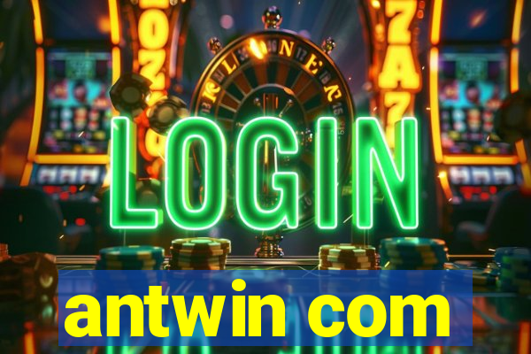 antwin com